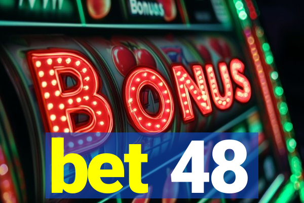 bet 48